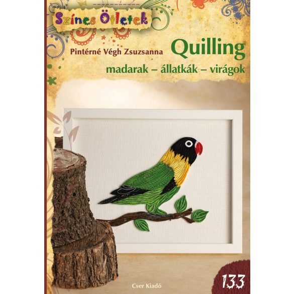 Quilling könyv - Quilling Madarak - Állatkák - Virágok (Színes ötletek 133.)