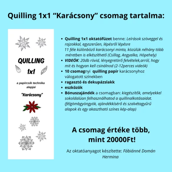 Quilling 1x1 - Karácsony - TANFOLYAM és KEZDŐCSOMAG 11 féle mintával (Alapanyagokkal és eszközökkel!) Angyalka, Csillag, Hópehely